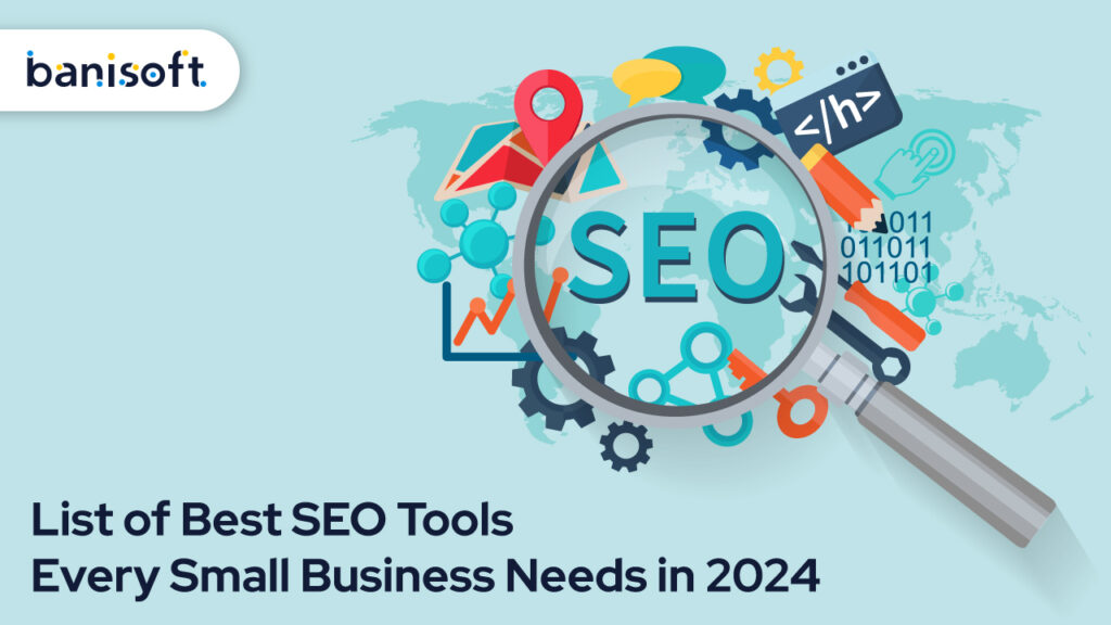 The Ultimate Guide: List of Best SEO Tools Every Small Business Needs in 2024