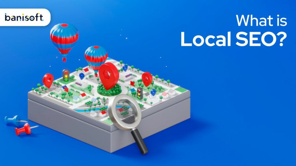  What is Local SEO?