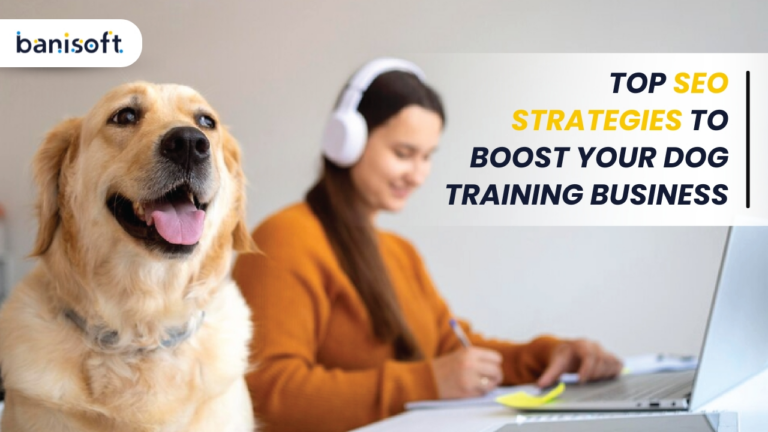 Top SEO Strategies to Boost Your Dog Training Business