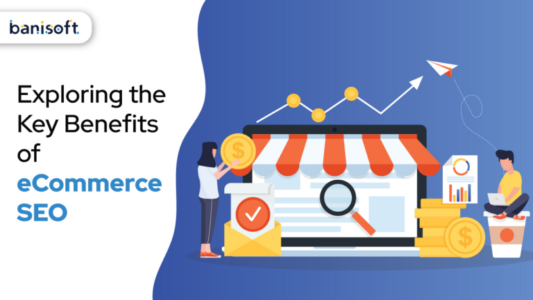 Exploring the Key Benefits of eCommerce SEO